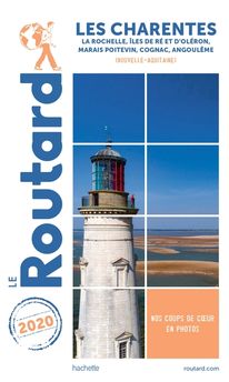 GUIDE DU ROUTARD CHARENTES 2020 - RE, LA ROCHELLE, OLERON, ROYAN, COGNAC, A
