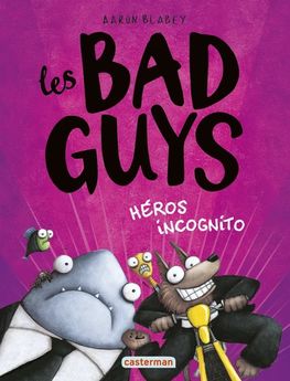 BAD GUYS - T03 - HEROS INCOGNITO