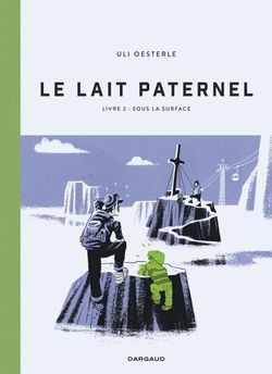 LAIT PATERNEL - T02 - LE LAIT PATERNEL - LIVRE 2 - SOUS LA SURFACE