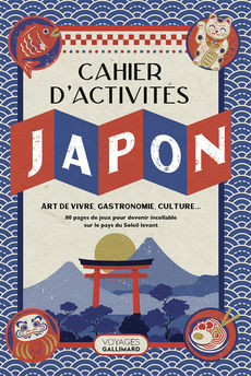 CAHIER D´ACTIVITES JAPON - ART DE VIVRE, GASTRONOMIE, CULTURE...