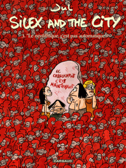SILEX AND THE CITY T3 LE NEOLITHIQUE C´EST PAS AUTOMATIQUE