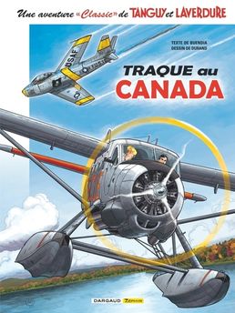 AVENTURE CLASSIC DE TANGUY & LAVERDURE  - TOME 6 - TRAQUE AU CANADA