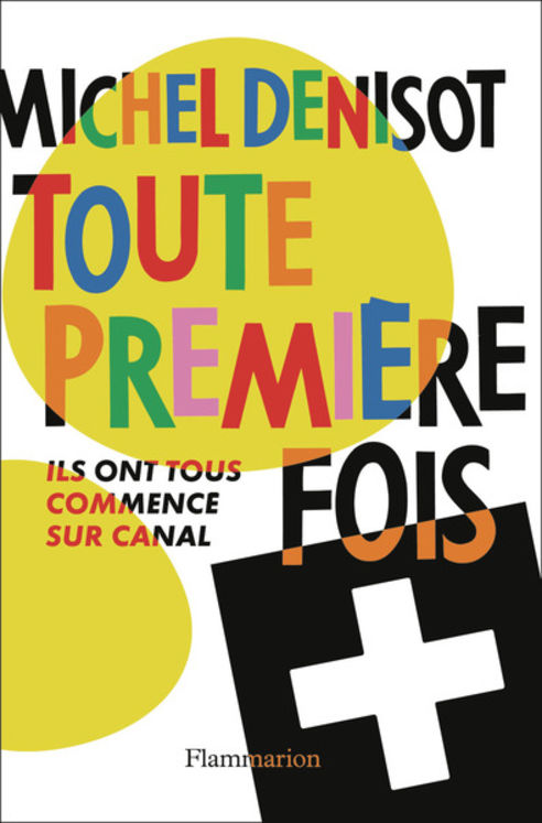 TOUTE PREMIERE FOIS - ILS ONT TOUS COMMENCE SUR CANAL+