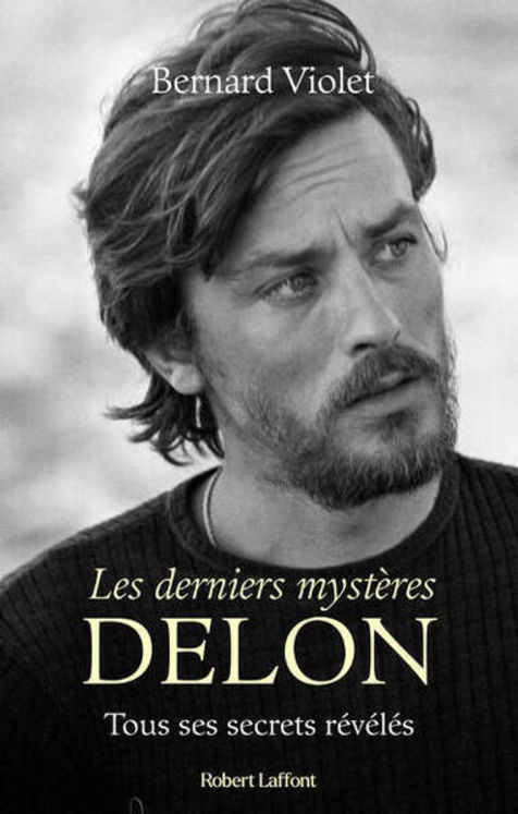 DERNIERS MYSTERES DELON - TOUS SES SECRETS REVELES