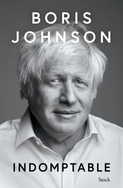 INDOMPTABLE - DECOUVREZ LA VERITE SANS FILTRE DE L ANCIEN PREMIER MINISTRE BORIS JOHNSON
