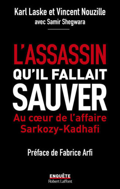 L´ASSASSIN QU´IL FALLAIT SAUVER - AU COEUR DE L´AFFAIRE SARKOZY-KADHA