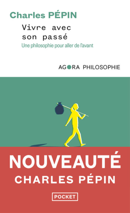 VIVRE AVEC SON PASSE - UNE PHILOSOPHIE POUR ALLER DE L´AVANT
