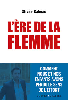 L´ERE DE LA FLEMME - COMMENT NOUS ET NOS ENFANTS AVONS PERDU LE SENS DE L´EFFORT
