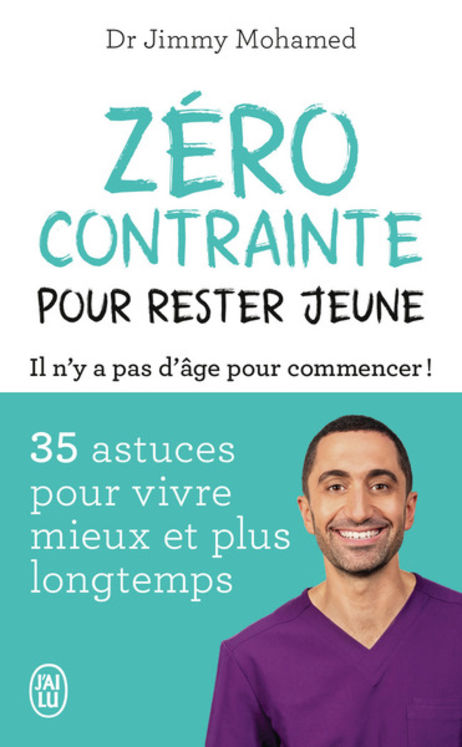ZERO CONTRAINTE POUR RESTER JEUNE - 35 ASTUCES POUR VIVRE MIEUX ET PLUS LONGTEMPS