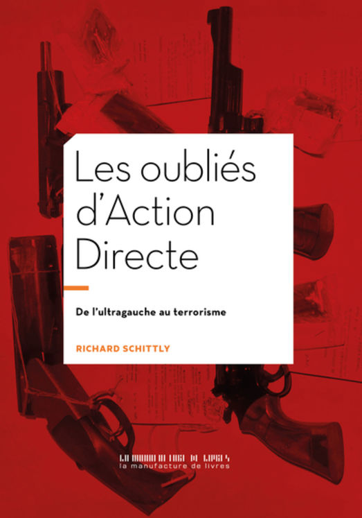OUBLIES D´ACTION DIRECTE - DE L´ULTRAGAUCHE AU TERRORISME