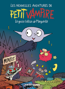 PETIT VAMPIRE (BD) - LES NOUVELLES AVENTURES DE PETIT VAMPIRE T1 - LA GROSSE BETISE DE MARGUERITE