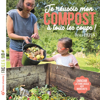 JE REUSSIS MON COMPOST A TOUS LES COUPS ! - ENRICHIR LA TERRE GRACE AUX BIODECHETS