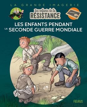 ENFANTS DE LA RESISTANCE - LES ENFANTS PENDANT LA SECONDE GUERRE MONDIALE