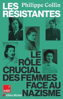 RESISTANTES - LE ROLE CRUCIAL DES FEMMES FACE AU NAZISME