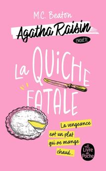 QUICHE FATALE (AGATHA RAISIN ENQUETE, TOME 1)