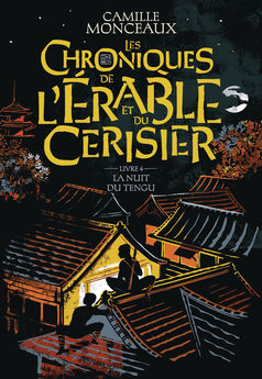 CHRONIQUES DE L´ERABLE ET DU CERISIER - VOL04 - LA NUIT DU TENGU