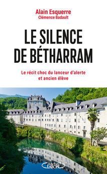 SILENCE DE BETHARRAM - LE RECIT CHOC DU LANCEUR D´ALERTE ET ANCIEN ELEVE