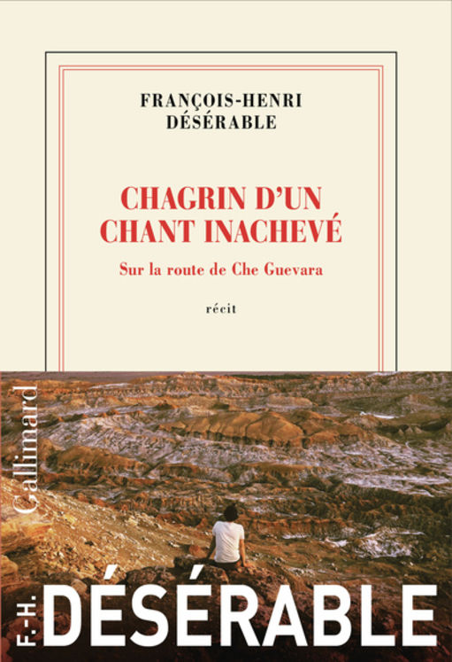 CHAGRIN D´UN CHANT INACHEVE - SUR LA ROUTE DE CHE GUEVARA
