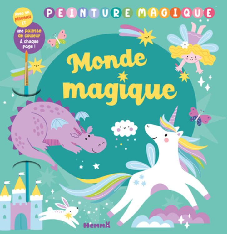 PEINTURE MAGIQUE - MONDE MAGIQUE - AVEC UN PINCEAU ET UNE PALETTE DE COULEURS A CHAQUE PAGE !