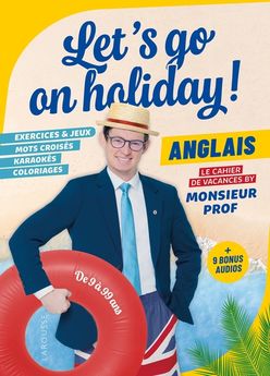 LET´S GO ON HOLIDAY! - LE CAHIER DE VACANCES BY MONSIEUR PROF