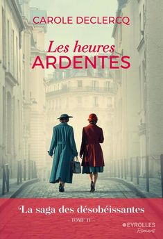 HEURES ARDENTES - LA SAGA DES DESOBEISSANTES (TOME 4)