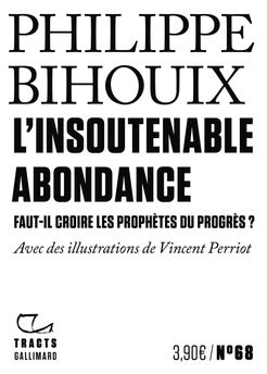 L´INSOUTENABLE ABONDANCE - FAUT-IL CROIRE LES PROPHETES DU PROGRES ?