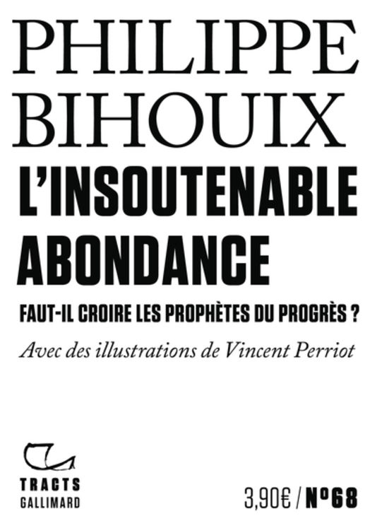 L´INSOUTENABLE ABONDANCE - FAUT-IL CROIRE LES PROPHETES DU PROGRES ?