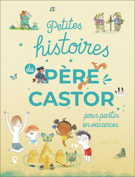 PETITES HISTOIRES DU PERE CASTOR POUR PARTIR EN VACANCES