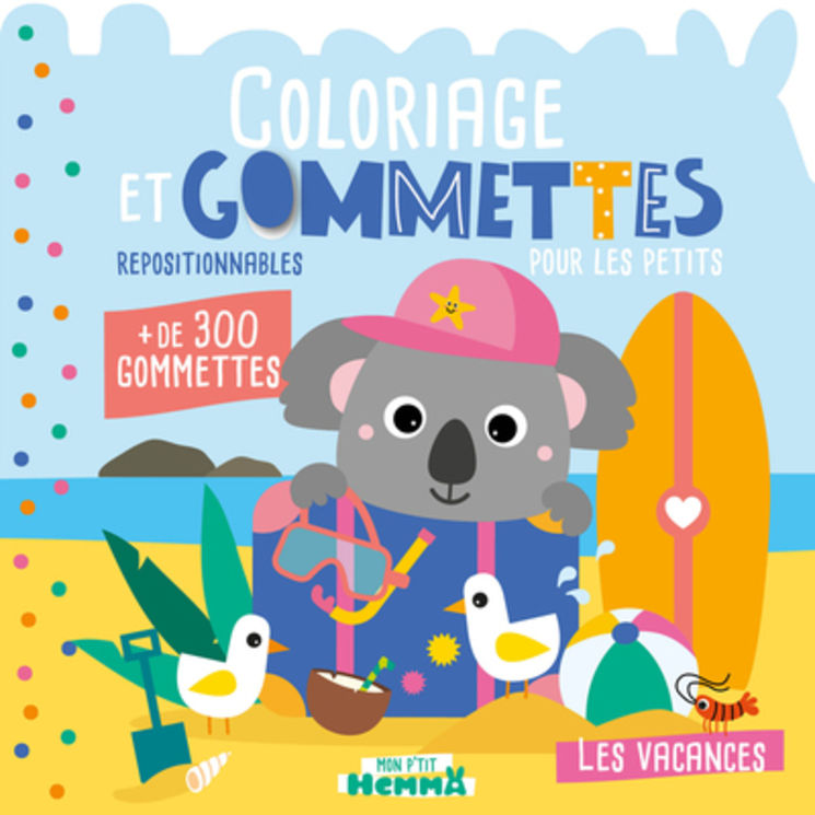 MON P´TIT HEMMA - COLORIAGE ET GOMMETTES POUR LES PETITS - LES VACANCES - + DE 300 GOMMETTES REPOSIT