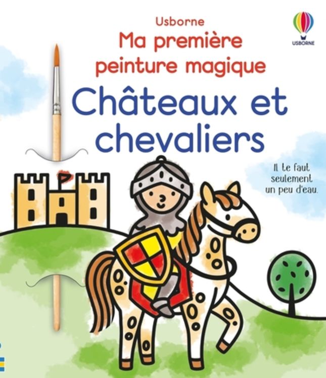 CHATEAUX ET CHEVALIERS - MA PREMIERE PEINTURE MAGIQUE - DES 3 ANS