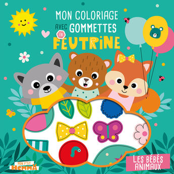 MON P´TIT HEMMA - MON COLORIAGE AVEC GOMMETTES EN FEUTRINE - LES BEBES ANIMAUX