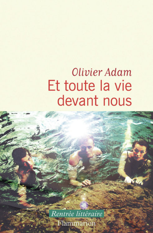 ET TOUTE LA VIE DEVANT NOUS