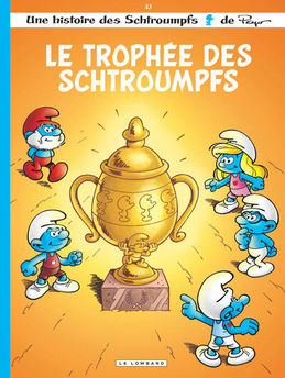 LES SCHTROUMPFS LOMBARD - TOME 43 - LE TROPHEE DES SCHTROUMPFS