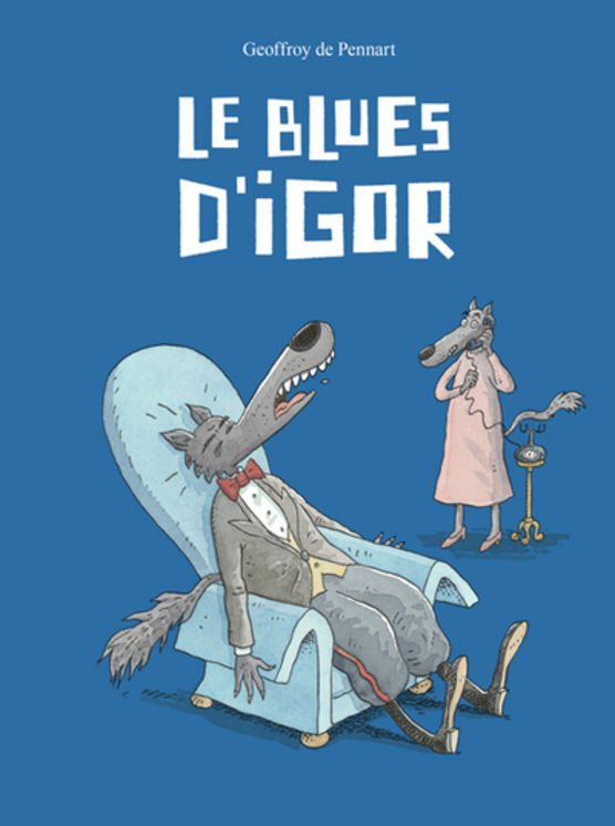 LOUP EST REVENU ! - T18 - LE BLUES D´IGOR