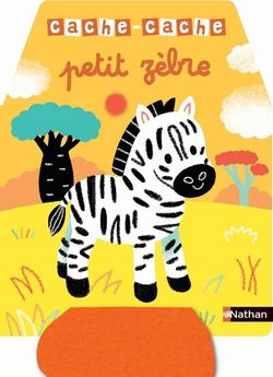 CACHE-CACHE PETIT ZEBRE