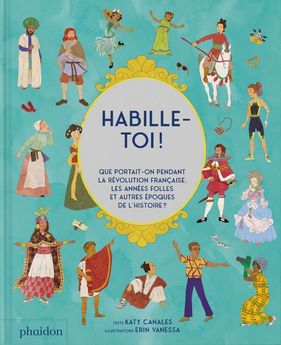 HABILLE-TOI ! - QUE PORTAIT-ON PENDANT LA REVOLUTION FRANCAISE, LES ANNEES FOLLES ET AUTRES PERIODES