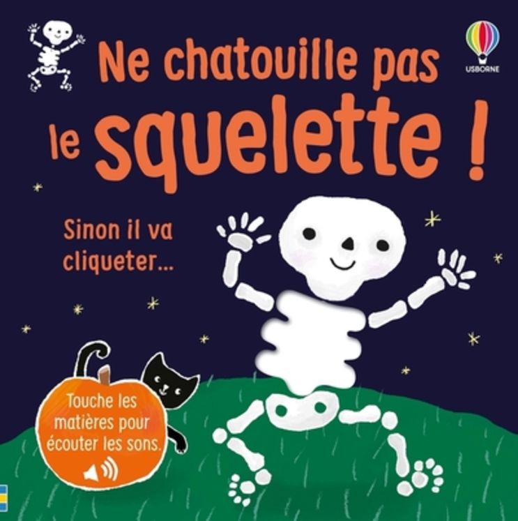 NE CHATOUILLE PAS LE SQUELETTE ! - JE TOUCHE, J´ECOUTE - DES 6 MOIS
