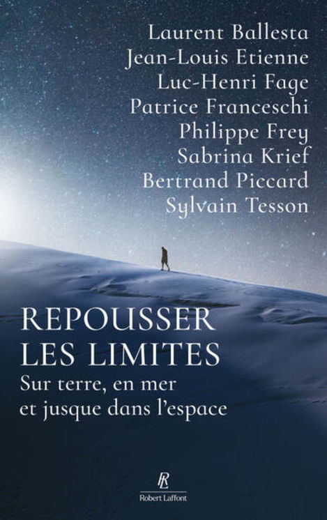 REPOUSSER LES LIMITES - SUR TERRE, EN MER ET JUSQUE DANS L´ESPACE