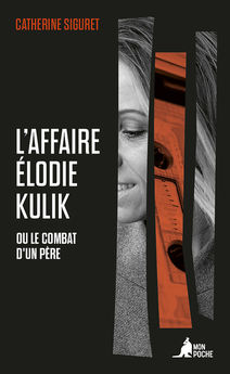 AFFAIRE ELODIE KULIK - OU LE COMBAT D´UN PERE