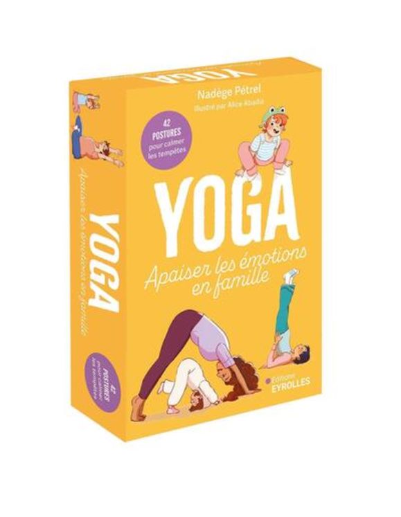 YOGA : APAISER LES EMOTIONS EN FAMILLE - 42 POSTURES POUR CALMER LES TEMPETES