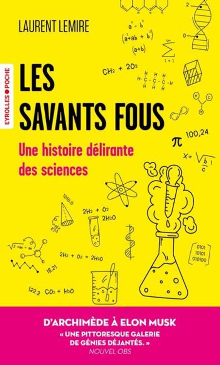 LES SAVANTS FOUS - HISTOIRE DELIRANTE DES SCIENCES