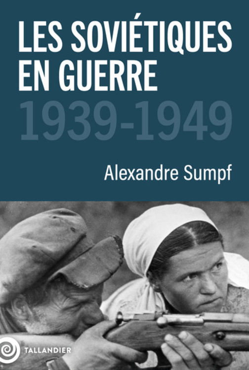 LES SOVIETIQUES EN GUERRE - 1939-1949