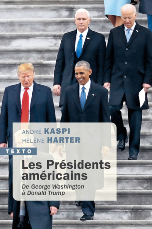 LES PRESIDENTS AMERICAINS - DE GEORGE WASHINGTON A DONALD TRUMP