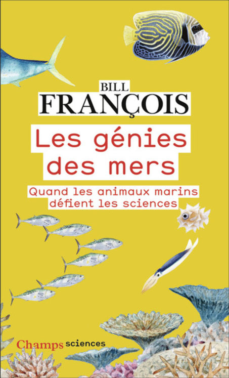 GENIES DES MERS - QUAND LES ANIMAUX MARINS DEFIENT LES SCIENCES