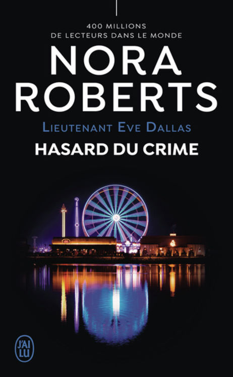 LIEUTENANT EVE DALLAS - T58 - HASARD DU CRIME