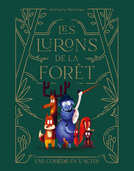 LURONS DE LA FORET - T01 - UNE COMEDIE EN V ACTES