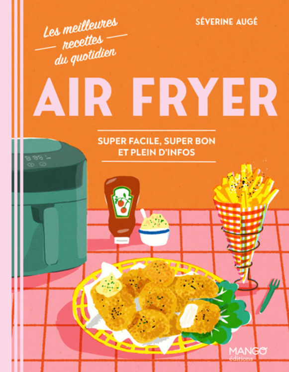 AIR FRYER - SUPER FACILE, SUPER BON ET PLEIN D´INFOS