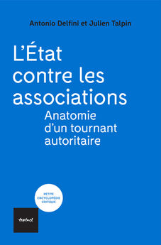 ETAT CONTRE LES ASSOCIATIONS - ANATOMIE D´UN TOURNANT AUTORITAIRE
