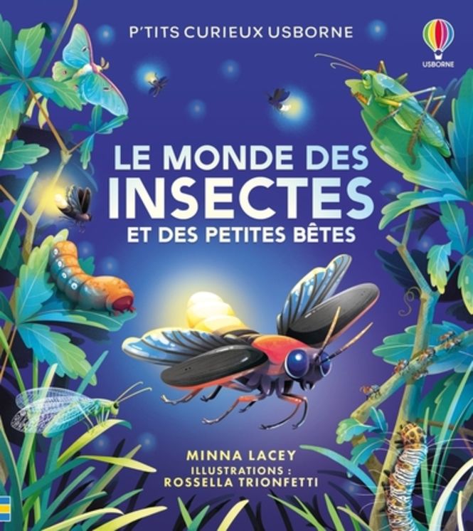 LE MONDE DES INSECTES ET DES PETITES BETES - P´TITS CURIEUX USBORNE - DES 5 ANS