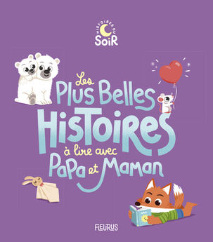 LES PLUS BELLES HISTOIRES A LIRE AVEC PAPA ET MAMAN